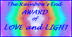 The Rainbow's End Award of Love and Light